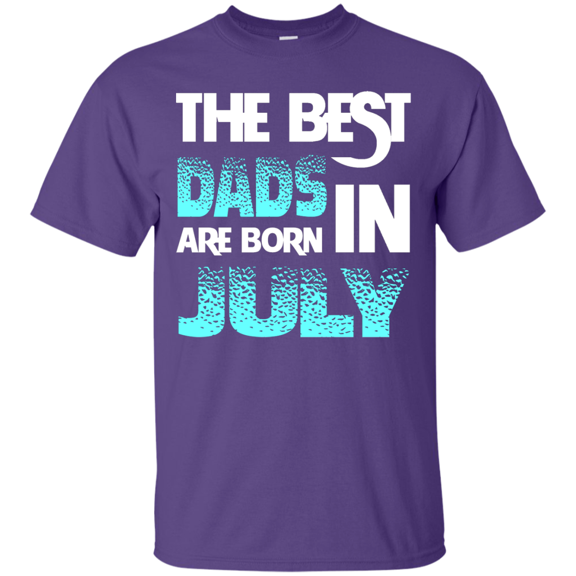 Daddy T-shirt The Best Dads Are Born In July Purple