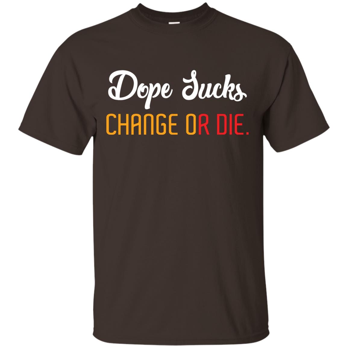 Dope Sucks Change Or Die T-shirt Dark Chocolate