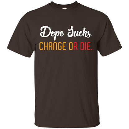 Dope Sucks Change Or Die T-shirt Dark Chocolate