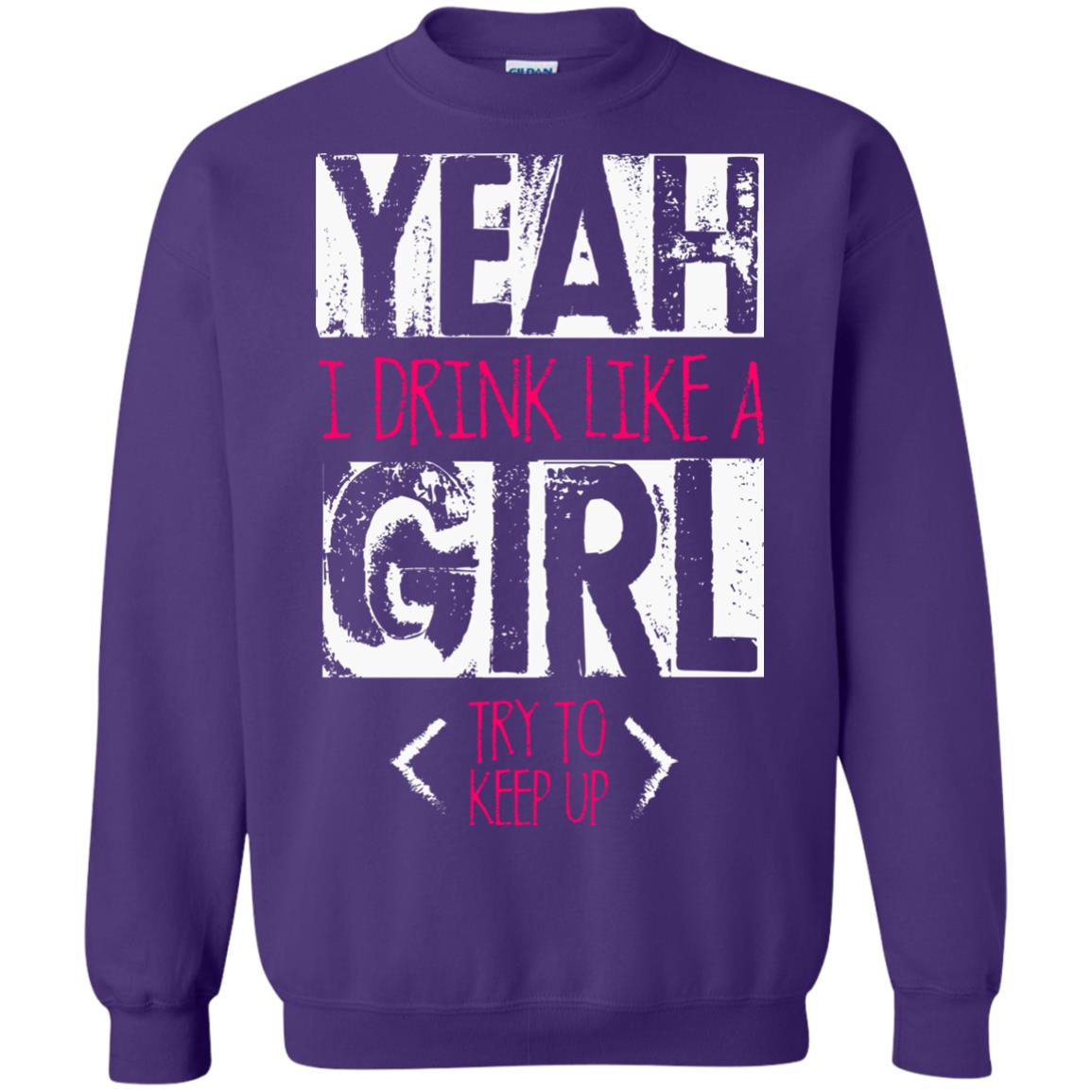 Yeah I Drink Like A Girl Try To Keep Up Drinking Gift Shirt For Girls Purple