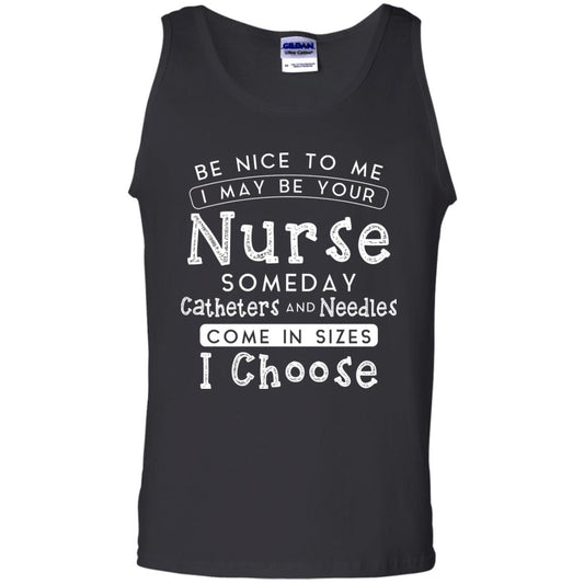 Be Nice To Me I May Be Your Nurse Someday Funny Shirt For Nursing Lover Black