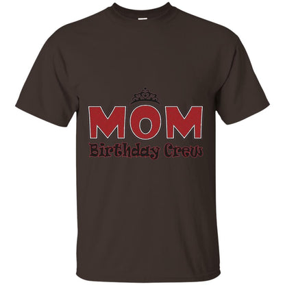 Mom Birthday Crew T-shirt Birthday Party Dark Chocolate