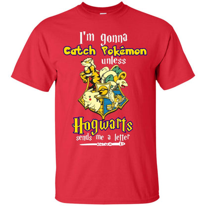 I'm Gonna Catch Pokemon Unless Hogwarts Sends Me A Letter Harry Potter T-shirt Red