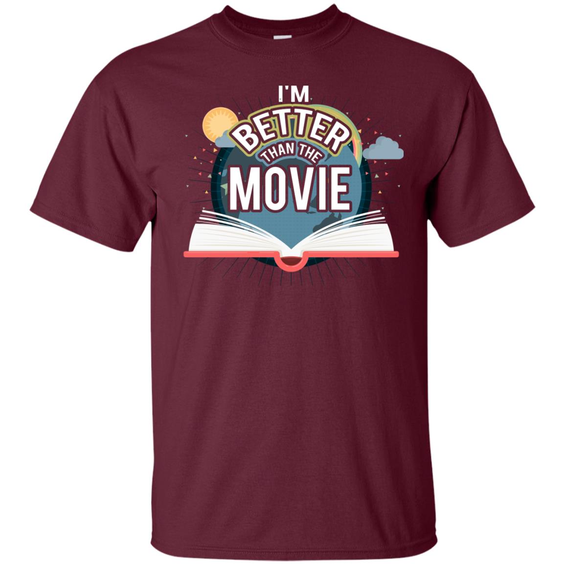 Im Better Than The Movie Bookworm T-shirt Maroon