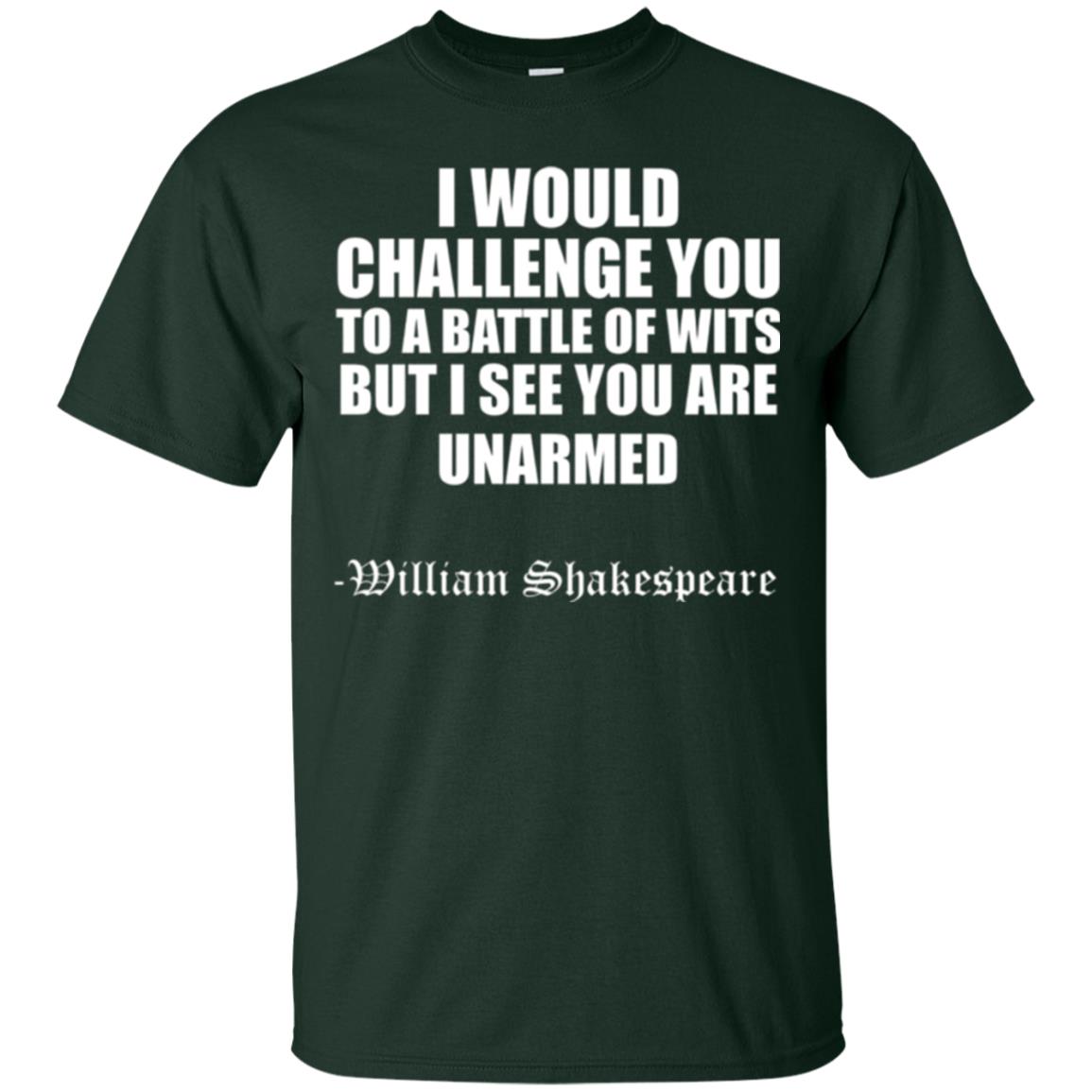 Quote Shakespeare T-shirt I Would Challenge You To A Battle Of Wits Forest