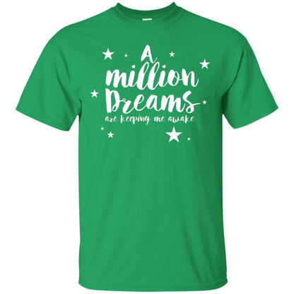 A Million Dreams Are Keeping Me Awake T Shirt Irish Green