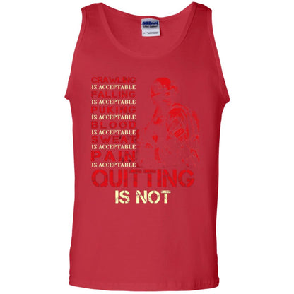 Crawling Is Acceptable Falling Puking Blood Sweat Pain Quitting Is Not Red
