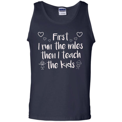 Teacher T-shirt First I Run The Miles Then I Teach The Kids Navy