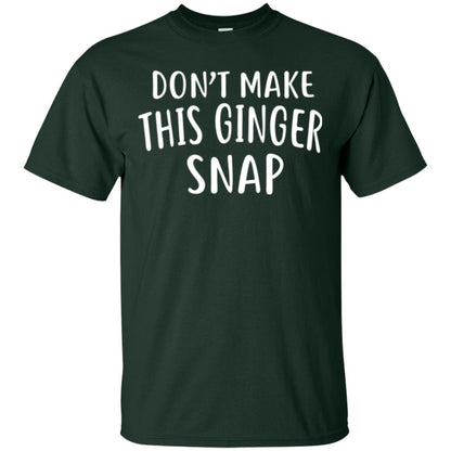 Funny Redhead T-shirt Don_t Make This Ginger Snap Forest Green