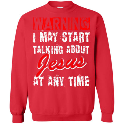 Christian T-shirt Warning I May Start Talking About Jesus At Any Time Red