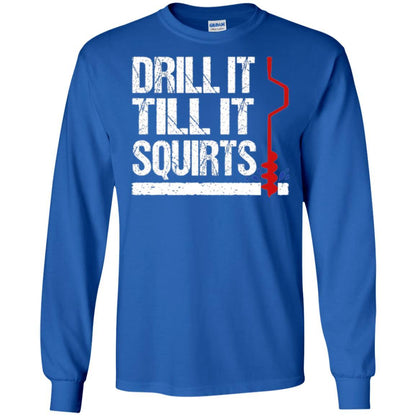 Ice Fishing T-shirt Drill It Till It Squirts Royal