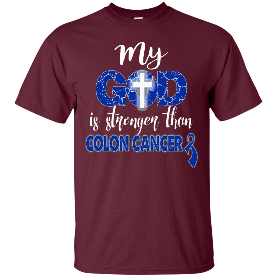 My God Is Stronger Than Colon Cancer T-shirt Maroon