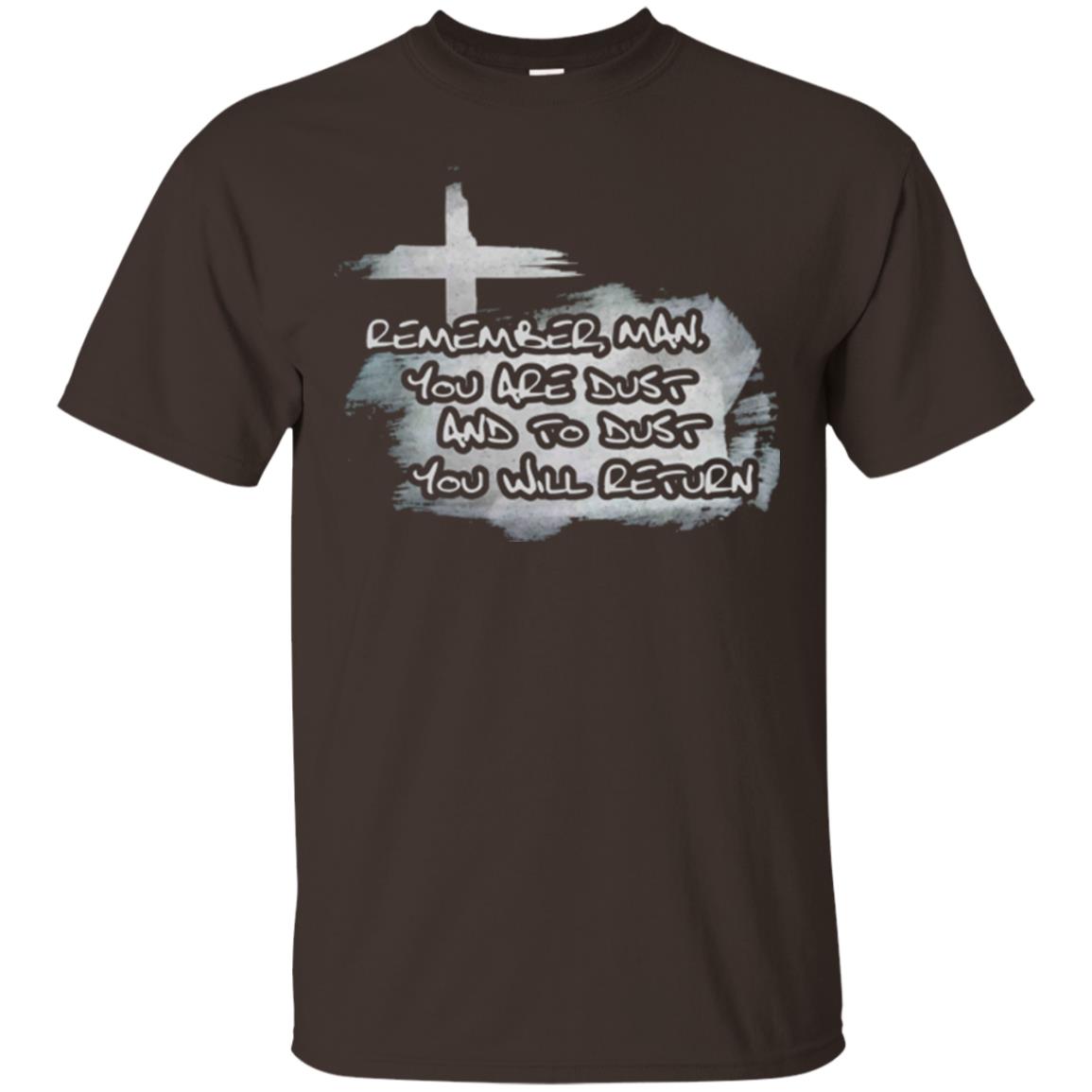 Ash Wednesday T-shirt Remember, Man, You Are Dust And To Dust You Will Return Dark Chocolate