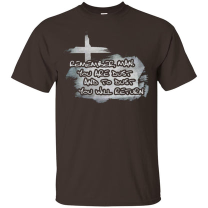 Ash Wednesday T-shirt Remember, Man, You Are Dust And To Dust You Will Return Dark Chocolate
