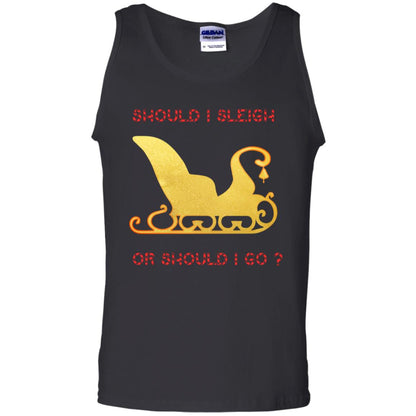 Should I Sleigh Or Should I Go Santa Quote Gift Shirt Black