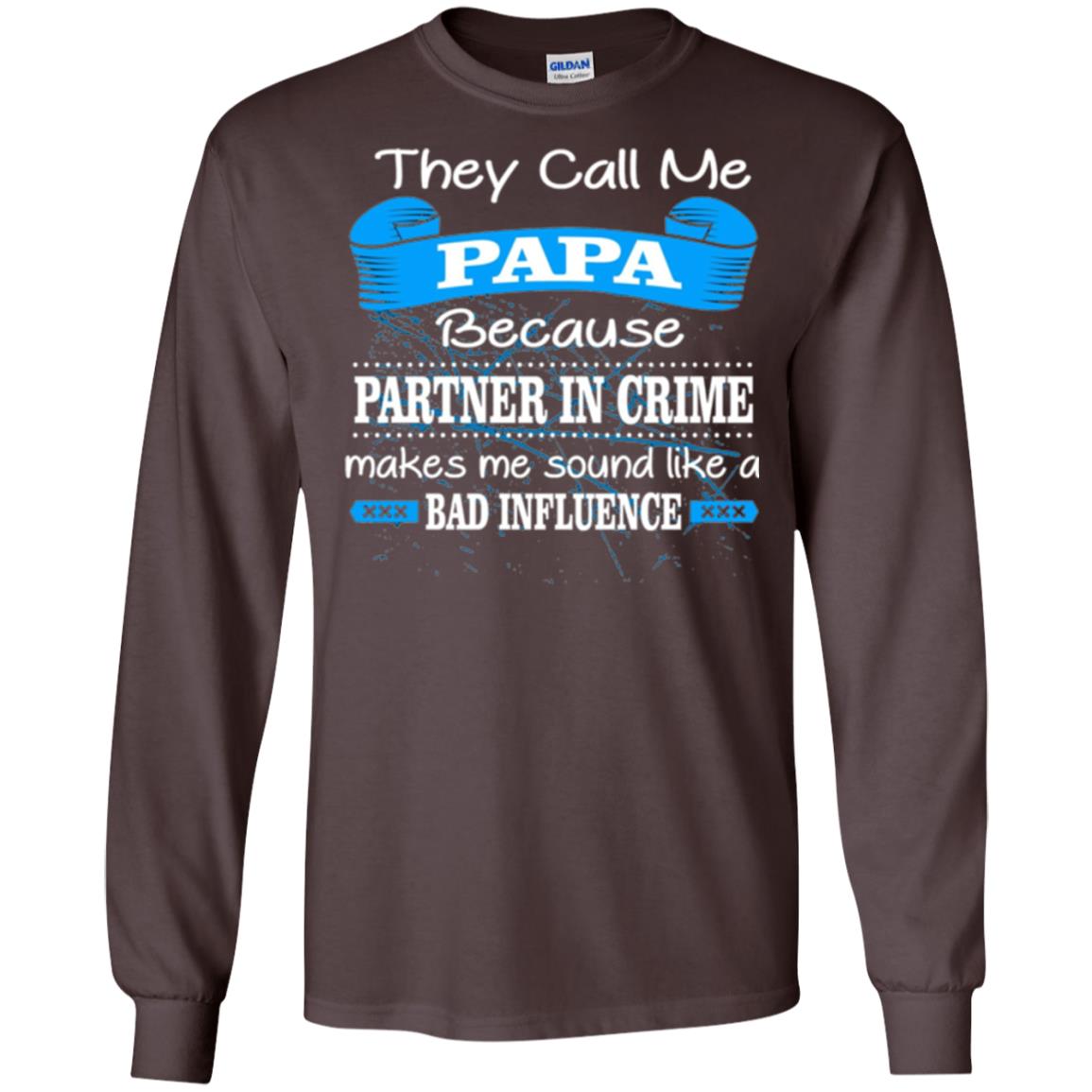 Papa T-shirt They Call Papa Because Partner In Crime Make Bad Influence Dark Chocolate