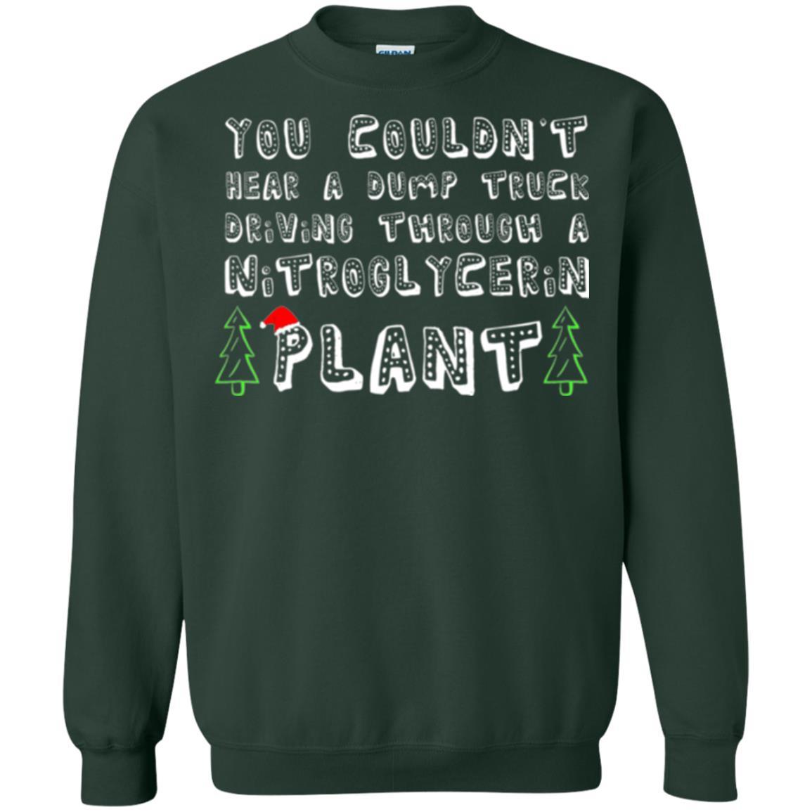 Christmas T-shirt You Couldn't Hear A Dump Truck Driving Forest Green