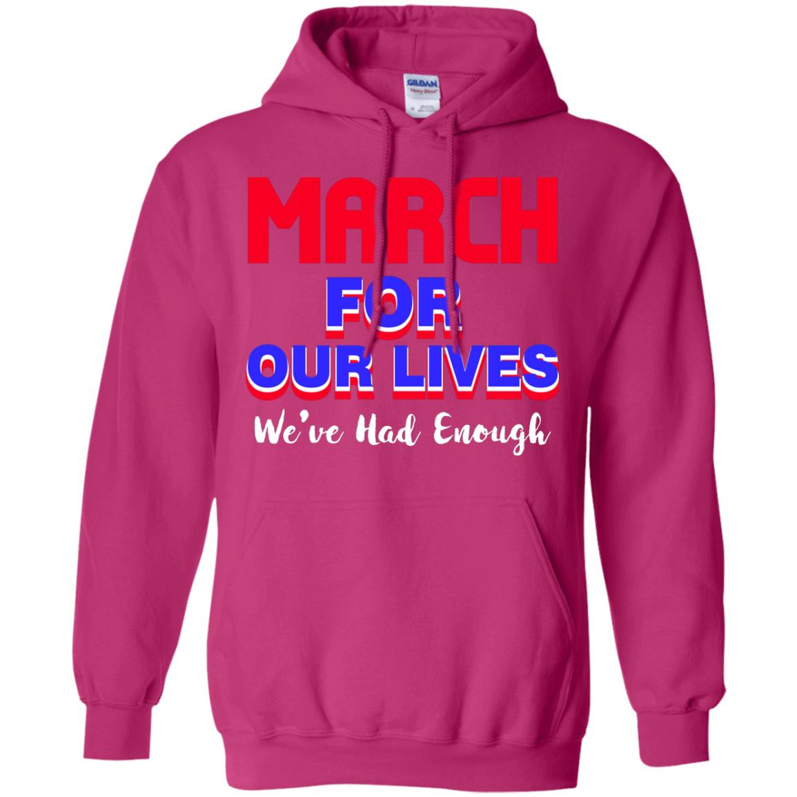 March For Our Lives We_ve Had Enough Gun Controls T-shirt Heliconia