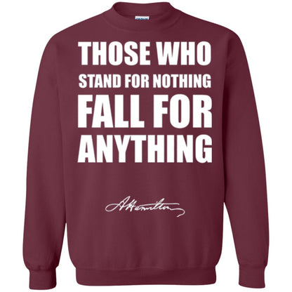 Alexander Hamilton. Those Who Stand For Nothing Fall For Anything Maroon