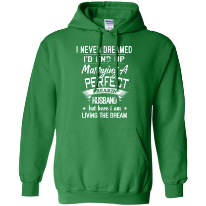 Wife T-shirt I Never Dreamed I_d End Up Marrying A Perfect Husband Irish Green