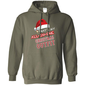 That's My All In One Christmas Outfit X-mas Gift Shirt For Mens Or WomensG185 Gildan Pullover Hoodie 8 oz.