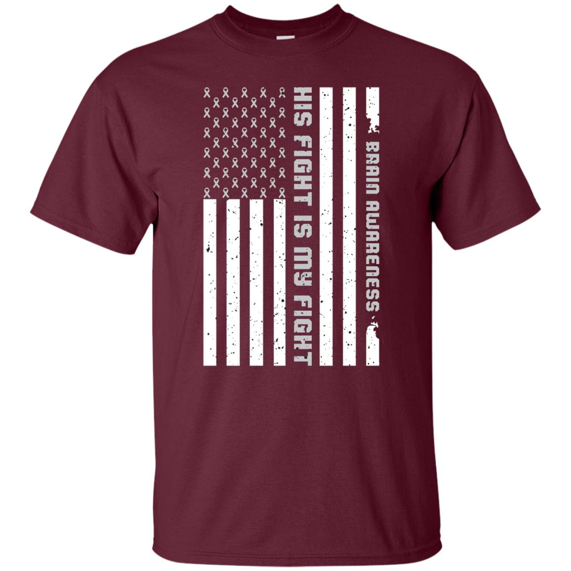 Brain Awareness His Fight Is My Fight Grey Ribbon Stars Flag Of Usa Shirt Maroon