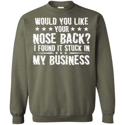 Would You Like Your Nose Back I Found It Stuck In My Business Military Green