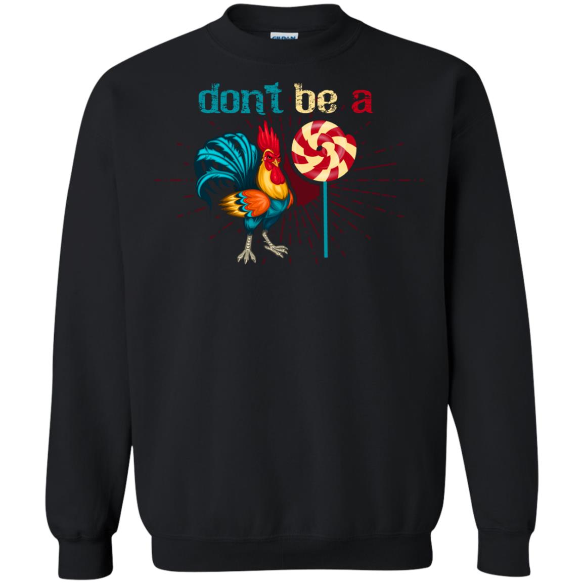 Don't Be A Rooster Lollipop Funny Chicken And Lollipop T-shirt Black