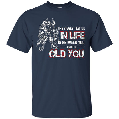 The Biggest Battle In Life Is Between You And The Old You Shirt Navy