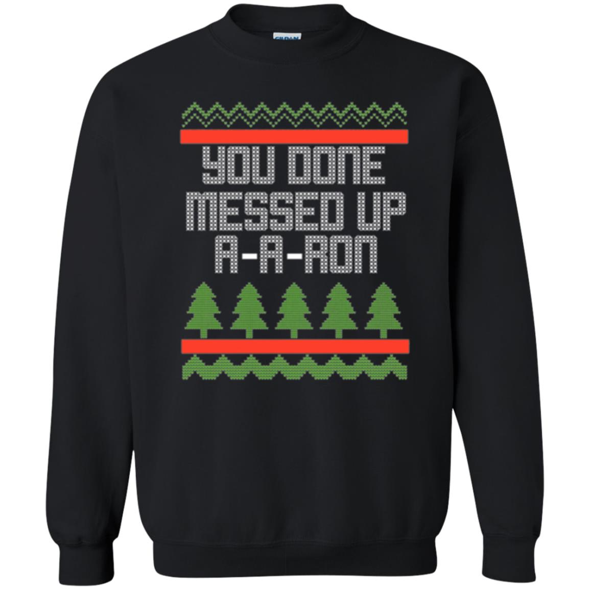 Christmas T-shirt Ya Done Messed Up A A Ron Black