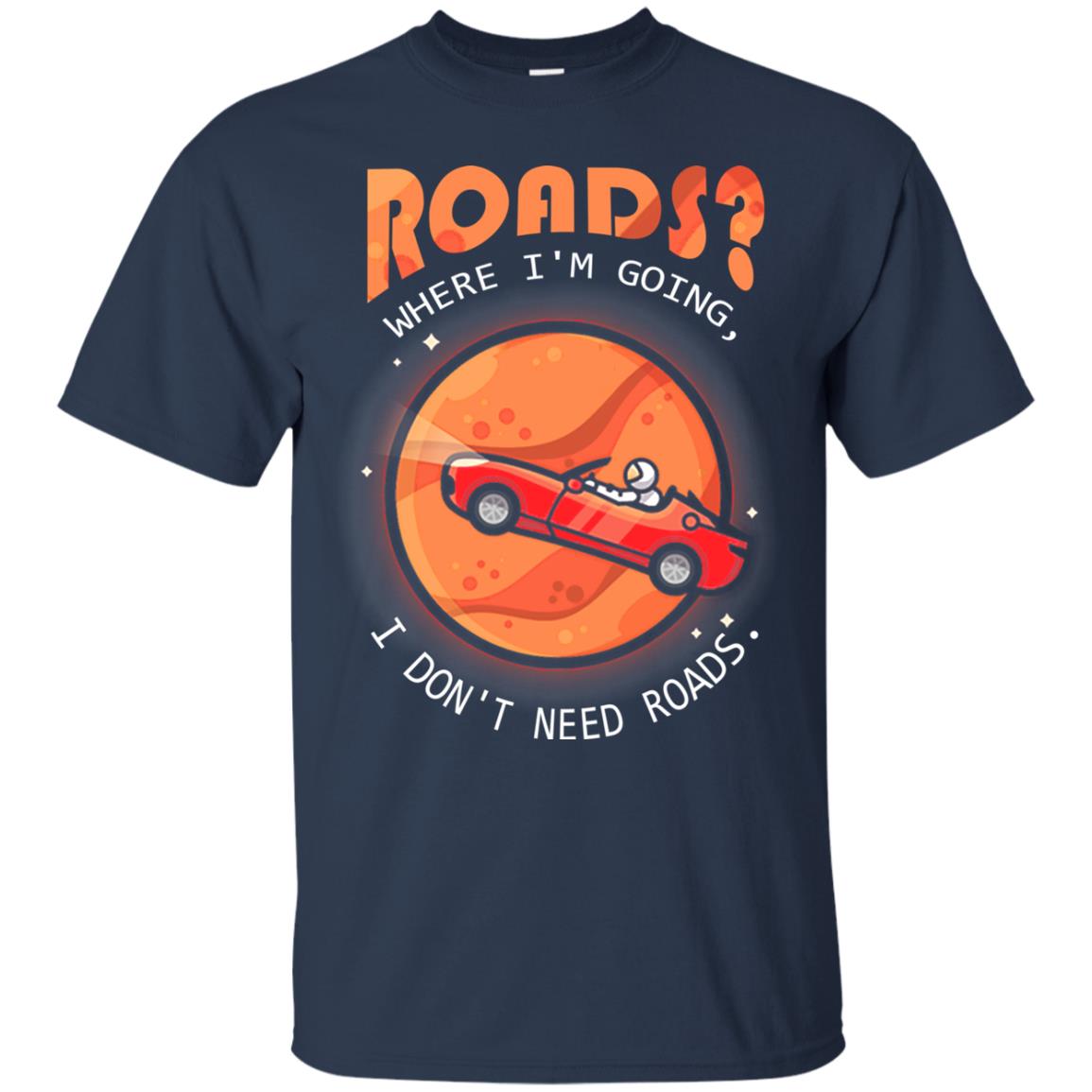 Roads Where Im Going I Dont Need Roads Navy