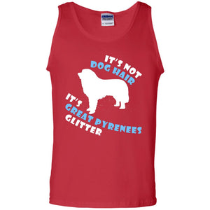 It's Not Dog Hair It's Great Pyrenees Glitter Dogs Lovers Gift ShirtG220 Gildan 100% Cotton Tank Top