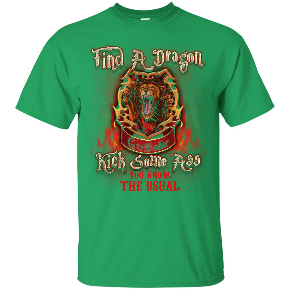 Find A Dragon Kick Some Ass You Know The Usual Gryffindor House Harry Potter Fan ShirtG200 Gildan Ultra Cotton T-Shirt