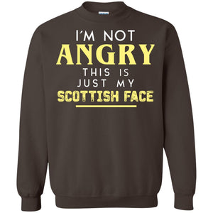 I_m Not Angry This Is Just My Scottish Face Funny Shirt For Scottish