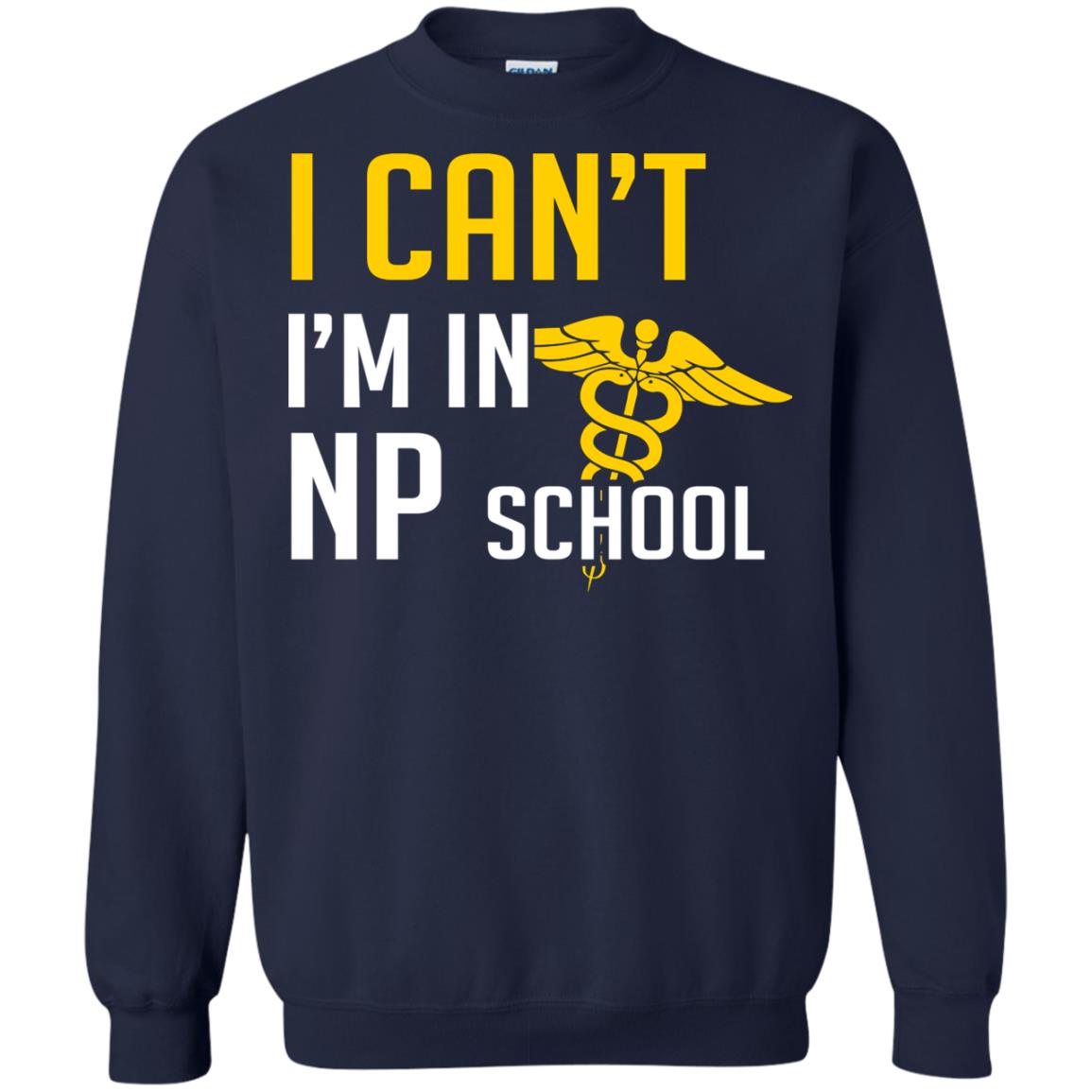 Nurse T-shirt I Can't I'm In Np School Navy