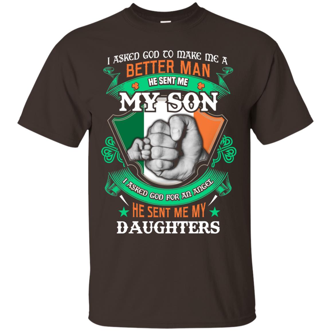 He Sent Me My Son He Sent Me My Daughters Saint Patrick's Day Shirt For Dad Dark Chocolate