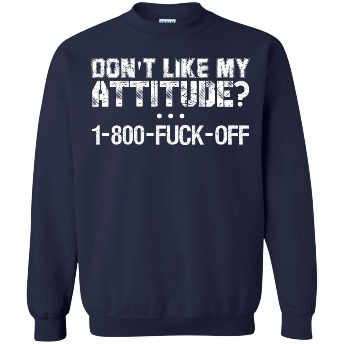 Don't Like My Attitude 1-800 Shirt For Daddy Navy