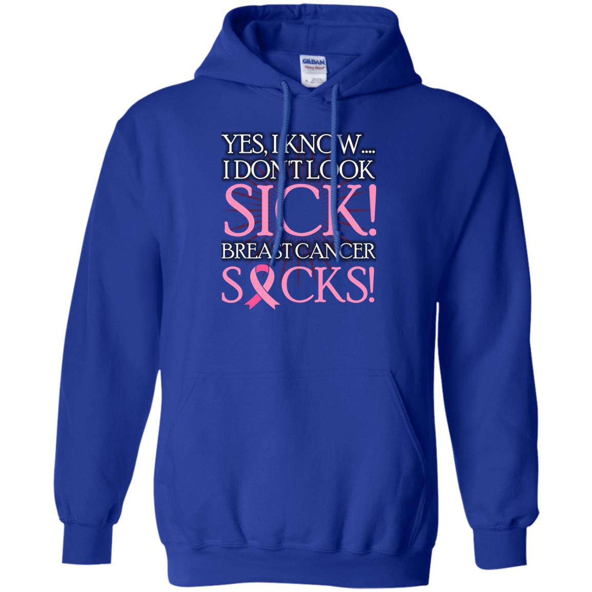 Breast Cancer Awareness T-shirt I Know I Don_t Look Sick Breast Cancer Sicks Royal