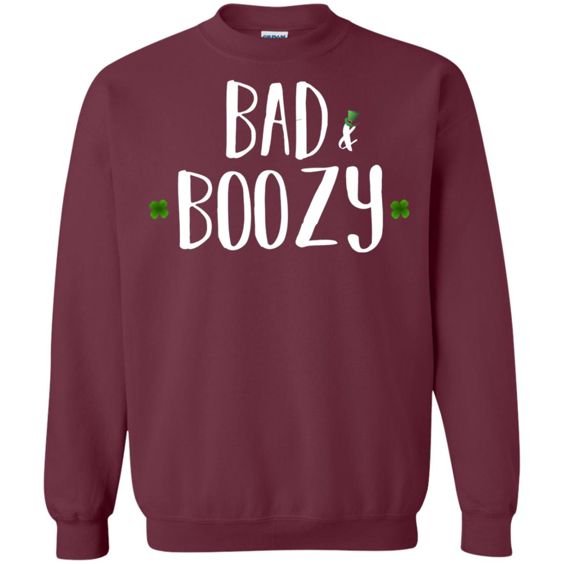 Bad And Boozy Funny Saint Patrick Day T-shirt Maroon