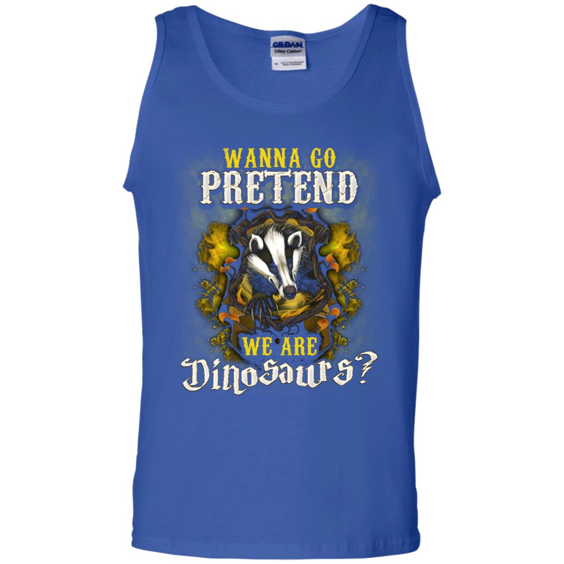 Wanna Go Pretend We're Dinosaurs Hufflepuff House Harry Potter ShirtG220 Gildan 100% Cotton Tank Top