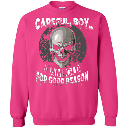 Careful Boy I Am Old For Good Reason T-shirt Heliconia
