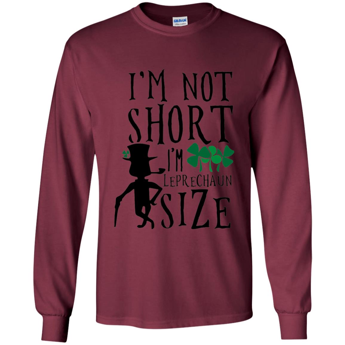 I_m Not Short Leprechaun Size Funny St Patrick_s Day T-shirt Maroon