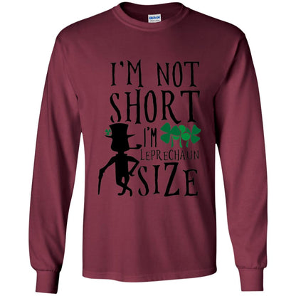 I_m Not Short Leprechaun Size Funny St Patrick_s Day T-shirt Maroon