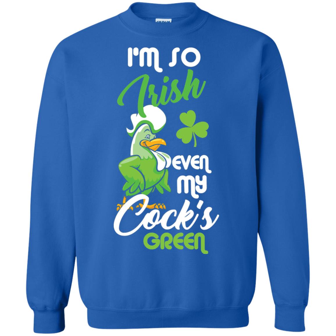 Im So Irish Even My Cock_s Green Saint Patricks Day T-shir Royal