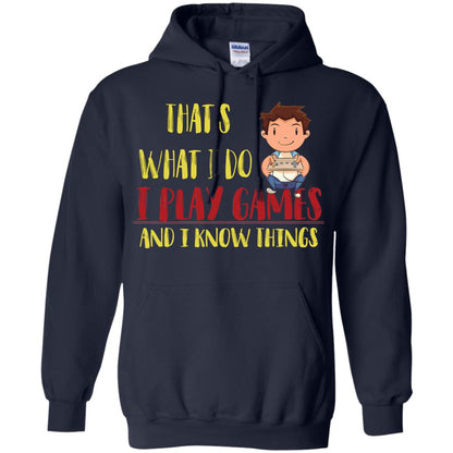 That's What I Do I Play Games And I Know Things Gaming Lovers Shirt Navy