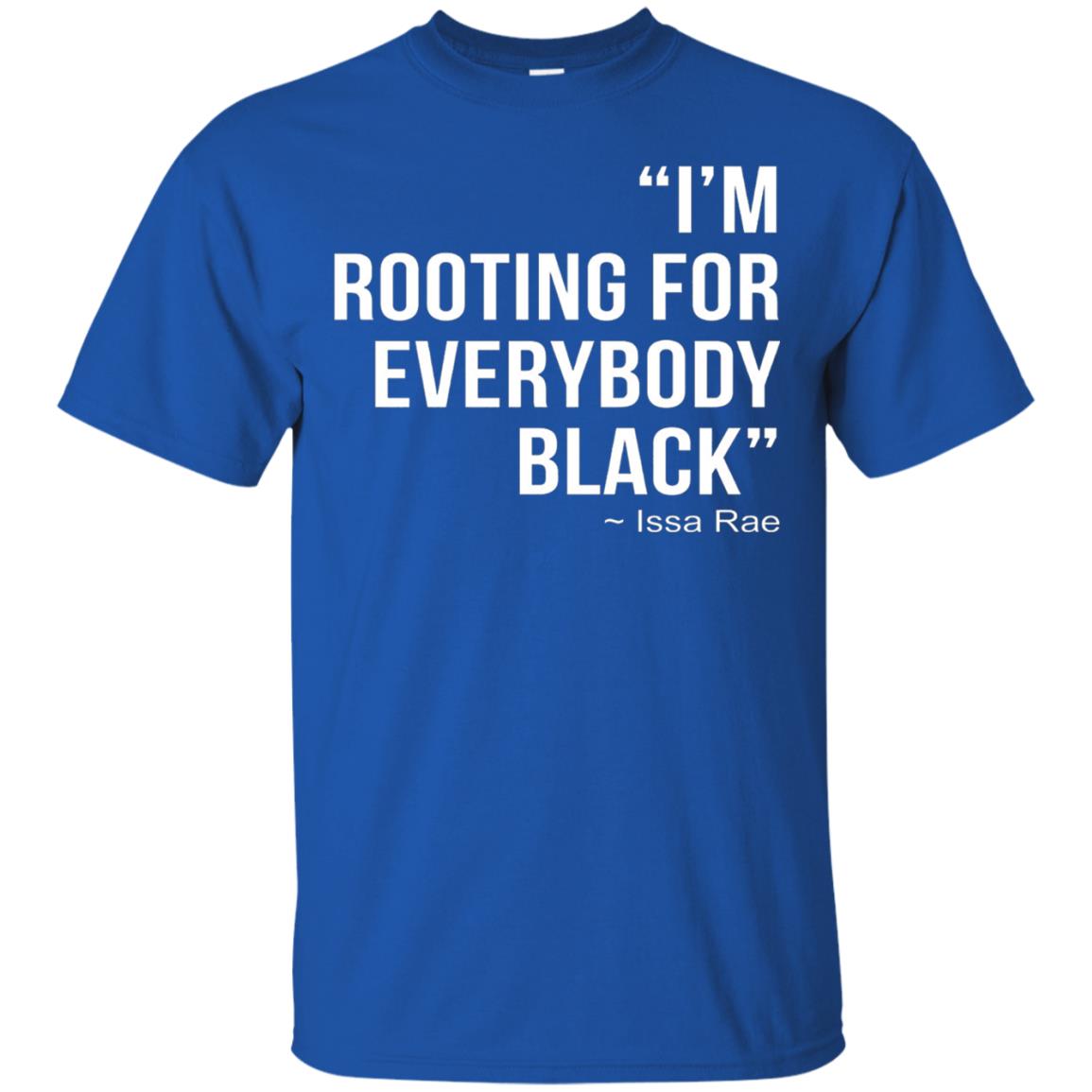 I_m Rooting For Everybody Black T-shirt Royal