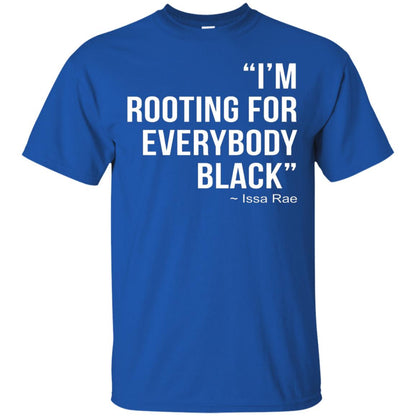 I_m Rooting For Everybody Black T-shirt Royal