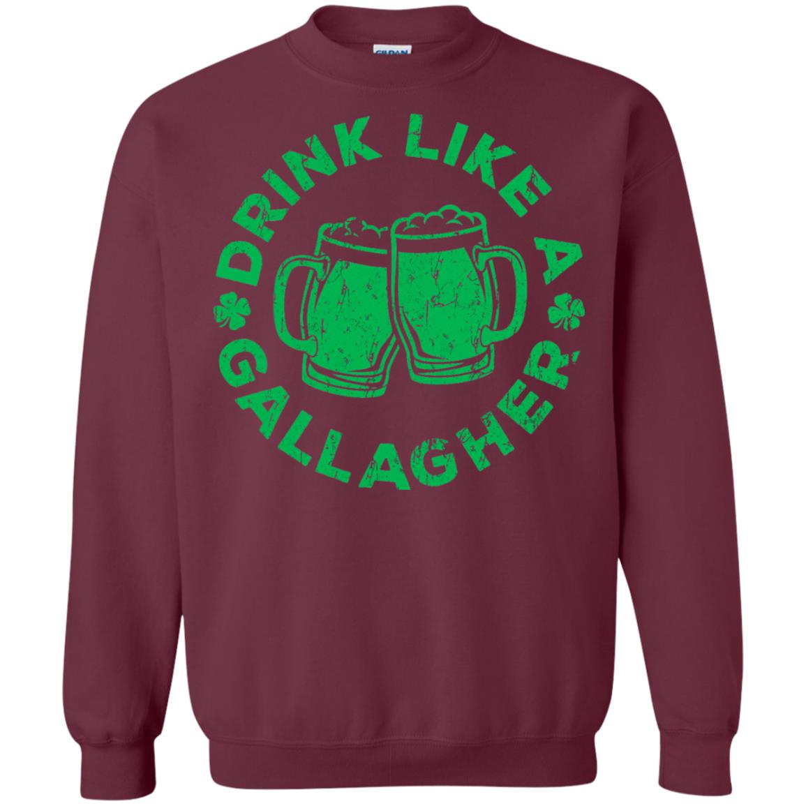 Drink Like A Gallagher Saint Patrick Day T-shirt Maroon