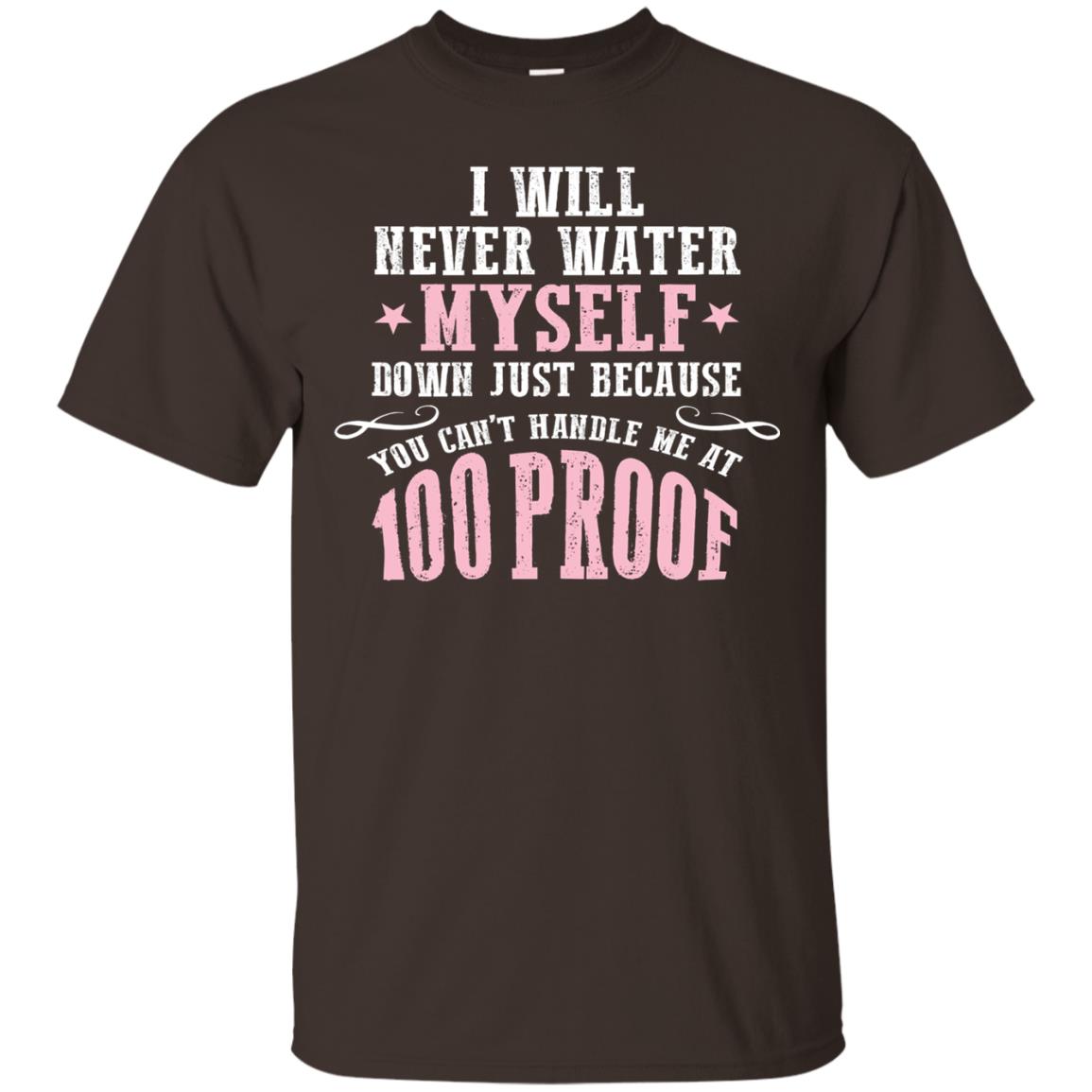 I Will Never Water Myself Down T-shirt Dark Chocolate