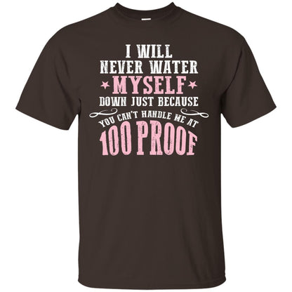 I Will Never Water Myself Down T-shirt Dark Chocolate
